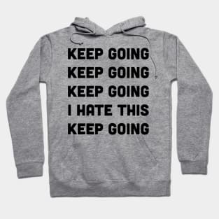 Keep Going I Hate This Keep Going Runners Hoodie